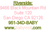 Riverside:
9466 Black Mountain Rd
Suite 120
San Diego CA 92126
951-34D-BABY
www.babyvisit.com